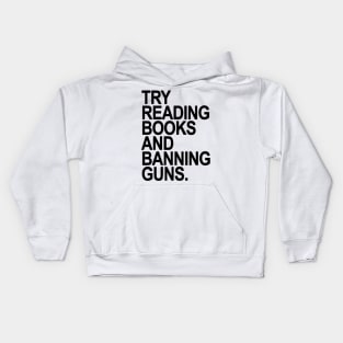 Try Reading Books And Banning Guns Kids Hoodie